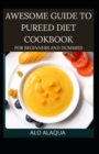 Image for Awesome Guide To Pureed Diet Cookbook For Beginnand ers And Dummies