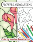 Image for Flowers and Gardens Color By Number Book For Kids
