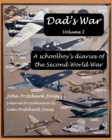 Image for Dad&#39;s War : A schoolboy&#39;s diaries of the Second World War: Volume I