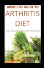 Image for Absolute Guide To Arthritis Diet For Beginners And Novices