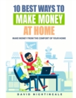Image for 10 Best Ways To Make Money At Home : Make Money From The Comfort Of Your Home