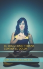 Image for El Yoga Como Terapia Contra El Dolor