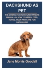 Image for Dachshund as Pet : Dachshund as Pet: The Complete Dachshund Owners Manual on How to Breed, Feed, House, Train and Care for Dachshund