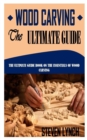 Image for WOOD CARVING THE ULTIMATE GUIDE