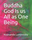 Image for Buddha God Is us All as One Being