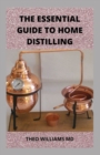 Image for The Essential Guide to Home Distilling
