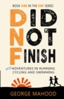 Image for Did Not Finish : Misadventures in Running, Cycling and Swimming