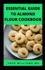 Image for Essential Guide to Almond Floor Cookbook