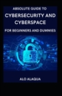 Image for Absolute Guide To Cybersecurity And Cyberspace For Beginners And Dummies