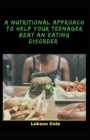 Image for A Nutritional Approach To Help Your Teenager Beat An Eating Disorder