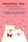 Image for Valentine&#39;s Day Would You Rather... Game Book For Kid