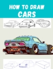 Image for How to Draw CARS : The Step-by-Step Way to Draw Bentley Continental, Aston Martin, Dodge Charger And Many More..