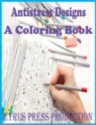 Image for Antistress Designs : A Coloring Book