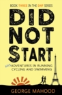Image for Did Not Start : Book Three in the DNF Series: Misadventures in Running, Cycling and Swimming