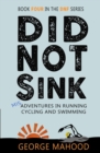 Image for Did Not Sink : Book Four in the DNF Series: Misadventures in Running, Cycling and Swimming
