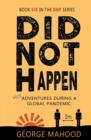 Image for Did Not Happen : Book Six in the DNF Series: Misadventures During a Global Pandemic