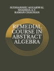 Image for Remedial Course in Abstract Algebra