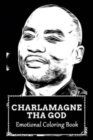 Image for Emotional Coloring Book : Over 45+ Charlamagne Tha God Inspired Designs That Will Lower You Fatigue, Blood Pressure and Reduce Activity of Stress Hormones
