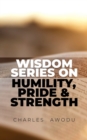 Image for Wisdom Series On Humility, Pride and Strength