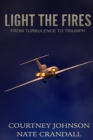Image for Light the Fires : From Turbulence to Triumph