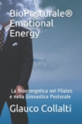 Image for BioPosturale(R) : Emotional Energy La Bioenergetica nel Pilates e nella Ginnastica Posturale