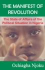 Image for The Manifest of Revolution : The State of Affairs of the Political Situation in Nigeria