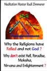 Image for Why the Religions have failed and not God? : Why don&#39;t exist Hell, Paradise, Moksha, Nirvana and Enlightenment?