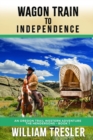 Image for Wagon Train to Independence