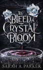 Image for To Bleed a Crystal Bloom