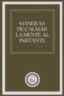 Image for Maneras de Calmar La Mente Al Instante