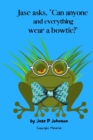 Image for Jase asks, Can anyone and everything wear a bowtie?
