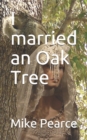 Image for I married an Oak Tree