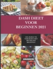 Image for Dash Dieet Voor Beginnen 2021 : Om Jezelf Te Verliezen Met 200 Nieuwe Recepten
