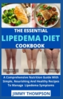 Image for The Essential Lipedema Diet Cookbook : A Comprehensive Nutrition Guide With Simple, Nourishing And Healthy Recipes To Manage Lipedema Symptoms