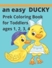 Image for An easy Ducky coloring book : For prek toddlers ages 1234
