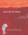 Image for Let&#39;s Go To Mars