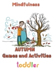 Image for Mindfulness Autumn Games and activities Toddler : 8.5&#39;&#39;x11&#39;&#39;/autumn activity book