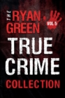 Image for The Ryan Green True Crime Collection