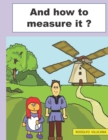 Image for And how to measure it ? : A Math Lesson