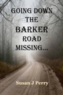 Image for Going Down The Barker Road Missing...