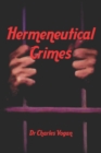 Image for Hermeneutical Crimes : Intentional and unintentional mishandling of the Word of God