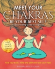 Image for Meet Your Chakras. Be Your Best Self