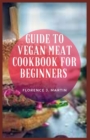 Image for Guide to Vegan Meat Cookbook for Beginners