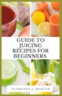 Image for Guide to Juicing Recipes for Beginners