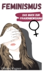 Image for Feminismus - Das Buch zur Frauenbewegung