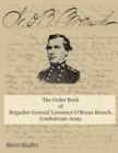 Image for The Order Book of Brigadier General Lawrence O&#39;Bryan Branch, Confederate Army.
