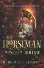 Image for The Horseman of Sleepy Hollow : An Immortal Warriors Romance