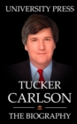Image for Tucker Carlson Book : The Biography of Tucker Carlson