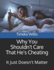 Image for Why You Shouldn&#39;t Care That He&#39;s Cheating