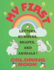 Image for My First Coloring Book For Toddlers : With Letters, Numbers, Shapes, and More!: Early Learning Coloring Activity For Kids